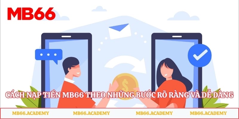 Cách nạp tiền MB66 theo những bước rõ ràng và dễ dàng