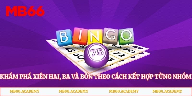 Khám phá xiên hai, ba và bốn theo cách kết hợp từng nhóm số