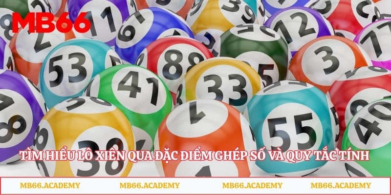 Tìm hiểu lô xiên qua đặc điểm ghép số và quy tắc tính kết quả